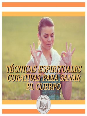 cover image of TÉCNICAS ESPIRITUALES CURATIVAS PARA SANAR EL CUERPO